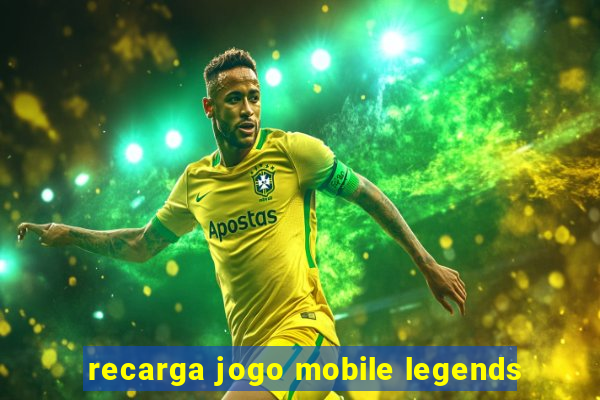 recarga jogo mobile legends